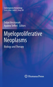 Title: Myeloproliferative Neoplasms: Biology and Therapy, Author: Srdan Verstovsek
