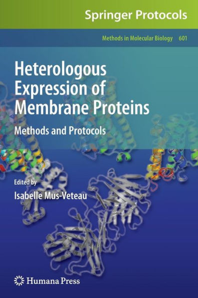 Heterologous Expression of Membrane Proteins: Methods and Protocols / Edition 1