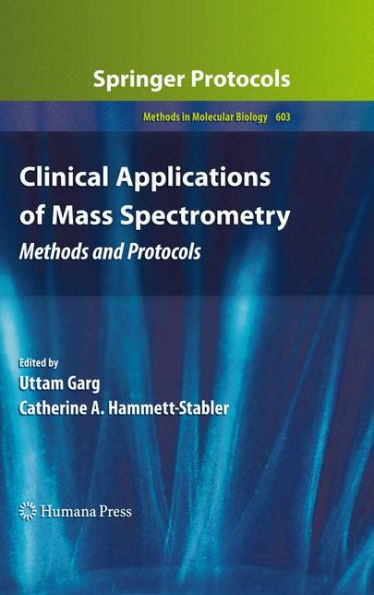 Clinical Applications of Mass Spectrometry: Methods and Protocols / Edition 1