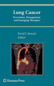 Title: Lung Cancer:: Prevention, Management, and Emerging Therapies / Edition 1, Author: David J. Stewart