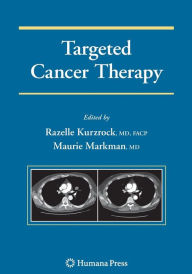 Title: Targeted Cancer Therapy / Edition 1, Author: Razelle Kurzrock