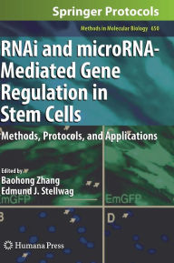 Title: RNAi and microRNA-Mediated Gene Regulation in Stem Cells: Methods, Protocols, and Applications / Edition 1, Author: Baohong Zhang
