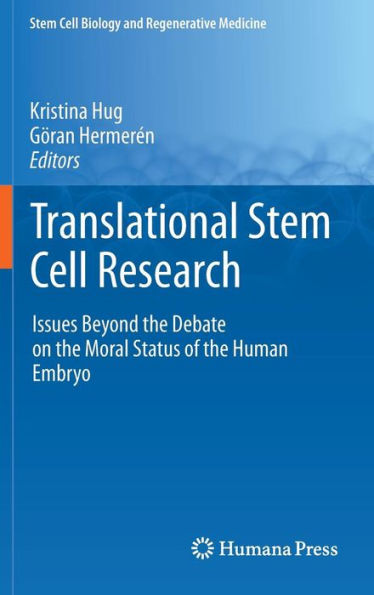 Translational Stem Cell Research: Issues Beyond the Debate on the Moral Status of the Human Embryo / Edition 1