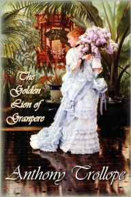 Title: The Golden Lion of Granpere, Author: Anthony Trollope