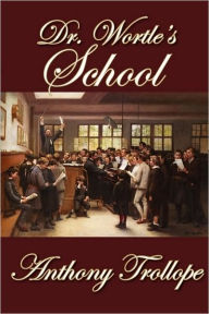 Title: Dr. Wortle's School, Author: Anthony Trollope