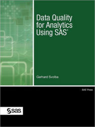 Title: Data Quality for Analytics Using SAS, Author: Gerhard Svolba