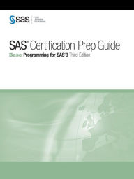 Title: SAS Certification Prep Guide: Base Programming for SAS 9, Third Edition / Edition 3, Author: SAS Publishing