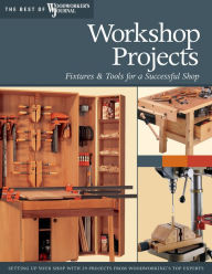 Title: Workshop Projects: Fixtures & Tools for a Successful Shop, Author: Chris Marshall