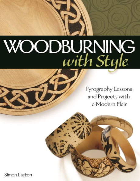 Woodburning with Style: Pyrography Lessons and Projects with a Modern Flair