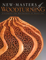 Title: New Masters of Woodturning: Expanding the Boundaries of Wood Art, Author: Kevin Wallace