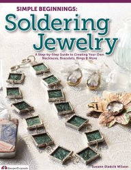 Title: Simple Beginnings: Soldering Jewelry: A Step-by-Step Guide to Creating Your Own Necklaces, Bracelets, Rings & More, Author: Earl R Morris