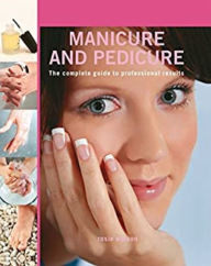 Title: Professional Manicure and Pedicure: The Complete Guide to Professional Results, Author: Rosie Watson