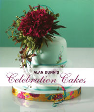 Title: Alan Dunn's Celebration Cakes, Author: Alan Dunn