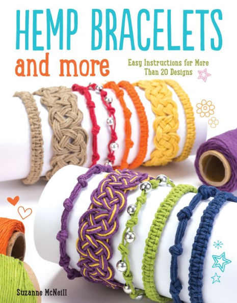 Hemp Bracelets and More: Easy Instructions for More Than 20 Designs