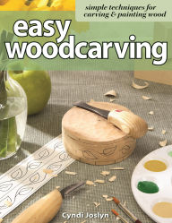 Title: Easy Woodcarving: Simple Techniques for Carving and Painting Wood, Author: Cyndi Joslyn