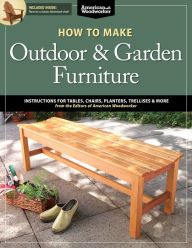 Title: How to Make Outdoor & Garden Furniture: Instructions for Tables, Chairs, Planters, Trellises & More from the Experts at American Woodworker, Author: Randy Johnson
