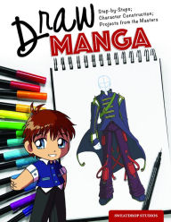 Title: Draw Manga: Step-by-Steps, Character Construction, and Projects from the Masters, Author: Sweatdrop Studios