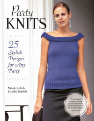 Title: Party Knits: 25 Stylish Designs for Any Party, Author: Melody Griffiths