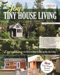 Title: The Joy of Tiny House Living: Everything You Need to Know Before Taking the Plunge, Author: Chris Schapdick