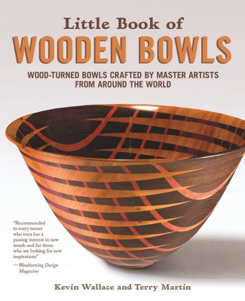 Little Book of Wooden Bowls: Wood-Turned Bowls Crafted by Master Artists from Around the World