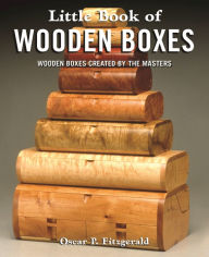 Title: Little Book of Wooden Boxes: Wooden Boxes Created by the Masters, Author: Oscar Fitzgerald