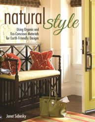 Title: Natural Style: Using Organic and Eco-Conscious Materials for Earth-Friendly Designs, Author: Janet Sobesky