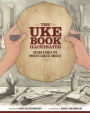 The Uke Book Illustrated: Design and Build the World's Coolest Ukulele