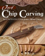 Joy of Chip Carving: Step-by-Step Instructions & Designs from a Master Carver