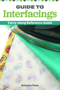 Title: Guide to Interfacings: Carry-Along Reference Guide, Author: Kristine Poor