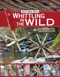 Title: Victorinox Swiss Army Knife Whittling in the Wild: 30+ Fun & Useful Things to Make Using Your Swiss Army Knife, Author: Felix Immler