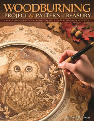 Title: Woodburning Project & Pattern Treasury: Create Your Own Pyrography Art with 70 Mix-and-Match Designs, Author: Debbie Pompano