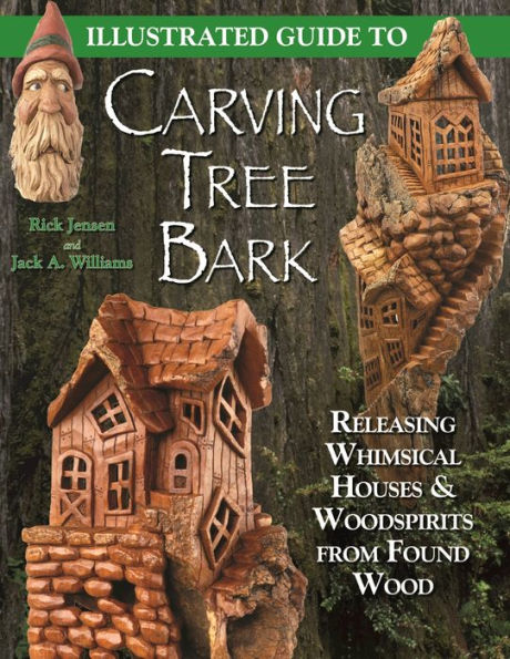 Illustrated Guide to Carving Tree Bark: Releasing Whimsical Houses & Woodspirits from Found Wood