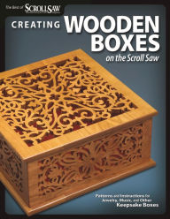 Title: Creating Wooden Boxes on the Scroll Saw: Patterns and Instructions for Jewelry, Music, and Other Keepsake Boxes, Author: Editors of Scroll Saw Woodworking & Crafts