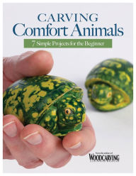 Title: Carving Comfort Animals: 7 Simple Projects for the Beginner, Author: Editors of Woodcarving Illustrated