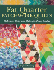 Title: Fat Quarter Patchwork Quilts: 12 Beginner Patterns to make with Precut Bundles, Author: Stephanie Soebbing