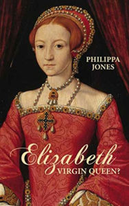 Title: Elizabeth: Virgin Queen?, Author: Phillipa Jones
