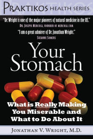 Your Stomach: What is Really Making You Miserable and What to Do About It