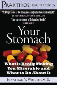Title: Your Stomach: What is Really Making You Miserable and What to Do About It, Author: Jonathan V. Wright