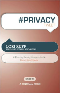 Title: # PRIVACY tweet Book01: Addressing Privacy Concerns in the Day of Social Media, Author: Edited by  Setty Ruff Lori