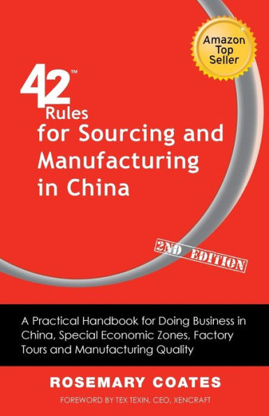 42 Rules for Sourcing and Manufacturing in China (2nd Edition): A Practical Handbook for Doing Business in China, Special Economic Zones, Factory Tour