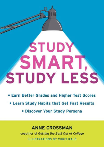 Study Smart, Less: Earn Better Grades and Higher Test Scores, Learn Habits That Get Fast Results, Discover Your Persona