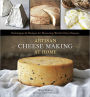 Artisan Cheese Making at Home: Techniques & Recipes for Mastering World-Class Cheeses [A Cookbook]