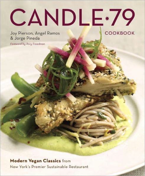 Candle 79 Cookbook: Modern Vegan Classics from New York's Premier Sustainable Restaurant