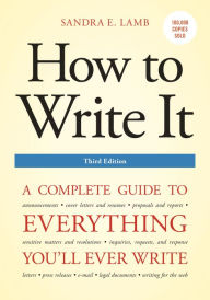 Title: How to Write It, Third Edition: A Complete Guide to Everything You'll Ever Write, Author: Sandra E. Lamb
