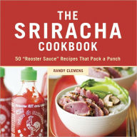 Title: The Sriracha Cookbook: 50 