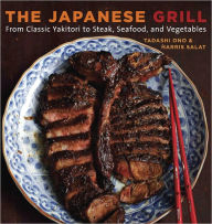 Title: The Japanese Grill: From Classic Yakitori to Steak, Seafood, and Vegetables [A Cookbook], Author: Tadashi Ono