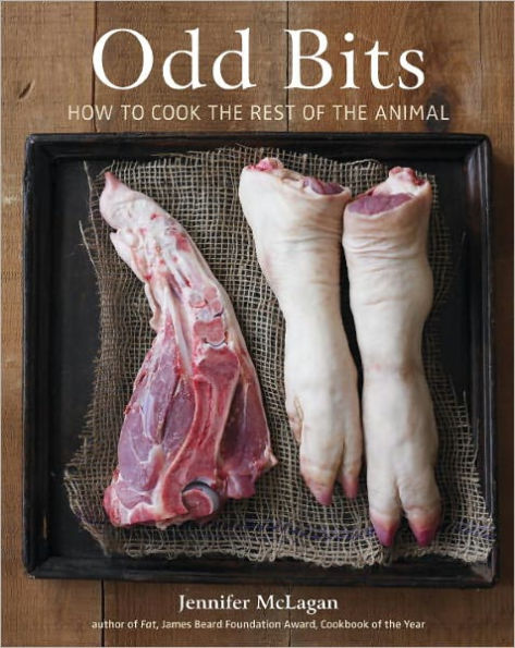 Odd Bits: How to Cook the Rest of the Animal [A Cookbook]