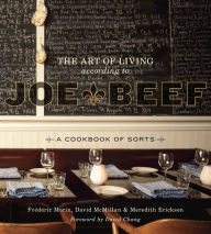 Title: The Art of Living According to Joe Beef: A Cookbook of Sorts, Author: Frederic Morin