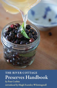 Title: The River Cottage Preserves Handbook: [A Cookbook], Author: Pam Corbin