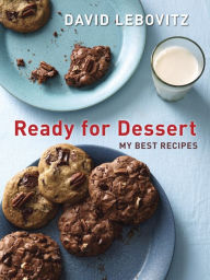 Title: Ready for Dessert: My Best Recipes [A Baking Book], Author: David Lebovitz